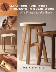 Japanese Furniture Projects in Solid Woo : Five Projects for the Home cover image