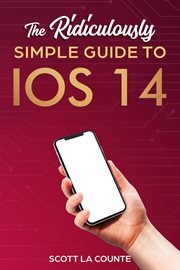 The ridiculously simple guide to ios 14 cover image