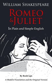 Romeo and Juliet in plain and simple English : a modern translation and the original version cover image