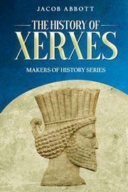 The History of Xerxes : Makers of History cover image