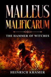 Malleus Maleficarum : The Hammer of Witches cover image