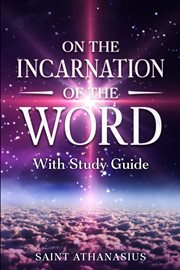 On the Incarnation of the Word : With Study Guide cover image