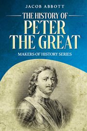 The History of Peter the Great : Makers of History cover image