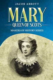 Mary, Queen of Scots : Makers of History cover image