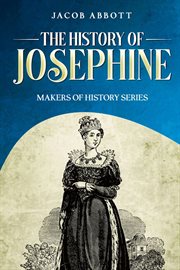 The History of Josephine : Makers of History cover image