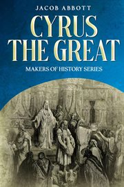 Cyrus the Great : Makers of History cover image