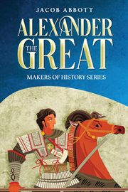 Alexander the Great : Makers of History Series (Annotated) cover image