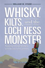 Whiskey, kilts, and the Loch Ness Monster : traveling through Scotland with Boswell and Johnson cover image
