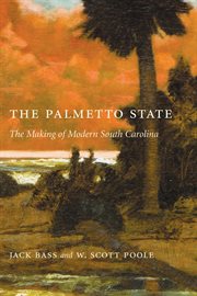 The Palmetto State : the making of modern South Carolina cover image