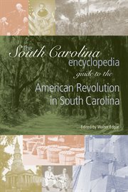The South Carolina encyclopedia guide to the American Revolution in South Carolina cover image