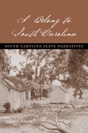 I belong to South Carolina : South Carolina slave narratives cover image