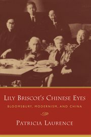 Lily Briscoe's Chinese eyes : Bloomsbury, modernism, and China cover image