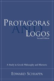 Protagoras and logos : a study in Greek philosophy and rhetoric cover image