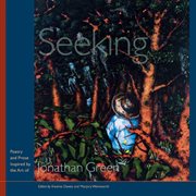 Seeking : poetry and prose inspired by the art of Jonathan Green cover image