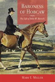 Baroness of Hobcaw : the life of Belle W. Baruch cover image