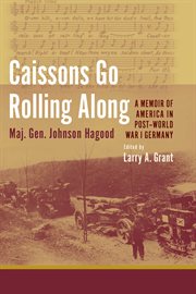 Caissons go rolling along : a memoir of America in Post-World War I Germany cover image