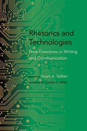 Rhetorics and technologies : new directions in writing and communication cover image
