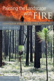 Painting the landscape with fire : longleaf pines and fire ecology cover image