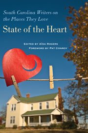 State of the heart : South Carolina writers on the places they love cover image