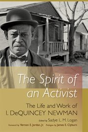 The spirit of an activist : the life and work of I. Dequincey Newman cover image