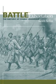 Battle exhortation : the rhetoric of combat leadership cover image