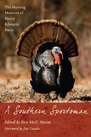 A southern sportsman : the hunting memoirs of Henry Edwards Davis cover image