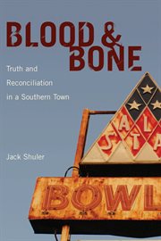 Blood & bone : truth and reconciliation in a southern town cover image