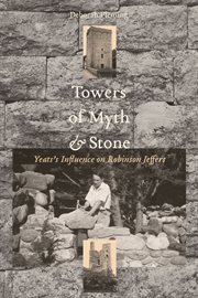 Towers of myth and stone : Yeats's influence on Robinson Jeffers cover image