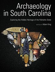 Archaeology in South Carolina : exploring the hidden heritage of the Palmetto State cover image