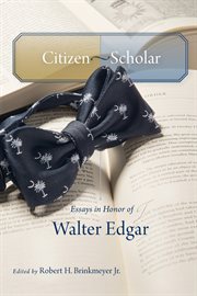 Citizen-scholar : essays in honor of Walter Edgar cover image