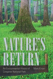 Nature's return : an environmental history of Congaree National Park cover image