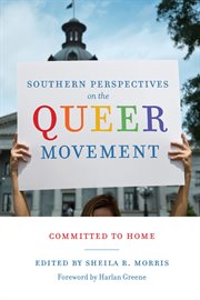 Southern perspectives on the queer movement : committed to home cover image