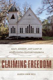 Claiming freedom : race, kinship, and land in nineteenth-century Georgia cover image
