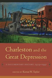 Charleston and the Great Depression : a documentary history, 1929-1941 cover image
