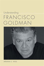 Understanding Francisco Goldman cover image