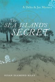 The sea island's secret : a Delta and Jax mystery cover image