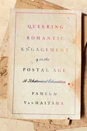 Queering romantic engagement in the postal age : a rhetorical education cover image