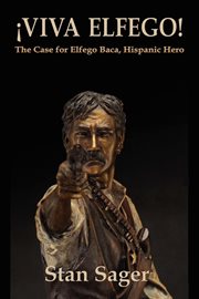 ¡Viva Elfego! : the case for Elfego Baca, Hispanic hero cover image