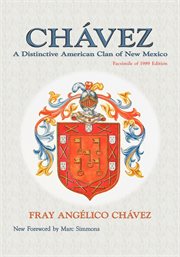 Chavez. A Distinctive American Clan of New Mexico, Facsimile of 1989 Edition cover image