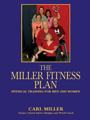 The Miller fitness plan : physical training for men and women cover image