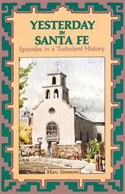 Yesterday in santa fe. Episodes in a Turbulent History cover image