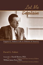 Let me explain : Eugene G. Fubini's life in defense of America cover image