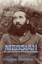 Messiah, the life and times of francis schlatter cover image