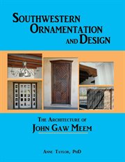 Southwestern ornamentation and design : The Architecture of John Gaw Meem cover image