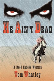 He ain't dead : a Reed Haddok western cover image