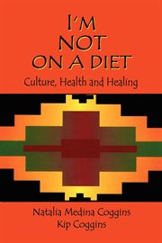 I'm not on a diet : culture, health and healing cover image