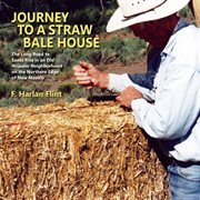 Journey to a straw bale house : the long road to Santa Rita in an old Hispano neighborhood on the northern edge of New Mexico cover image