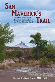 Sam Maverick's trail : the first American exploration of the Texas-Mexico border cover image