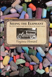 Seeing the elephant : the 1920 Frank Reaugh sketch trip to the Grand Canyon cover image