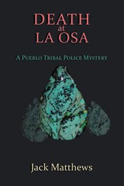 Death at La Osa : a Pueblo tribal police mystery, a novel cover image